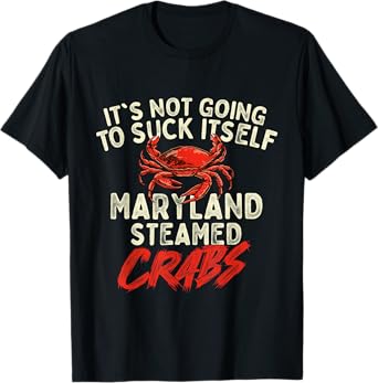 It's Not Going To Suck Itself - Crab Crustacean Animal Lover T-Shirt