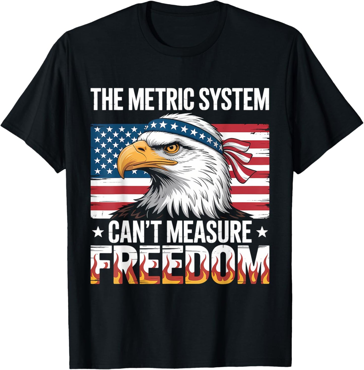 The Metric System Can't Measure Freedom America Eagle Meme T-shirt