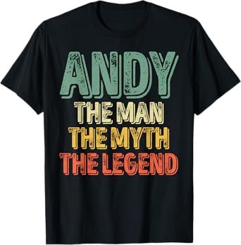 Andy The Man The Myth The Legend Shirt First Name Andy T-Shirt