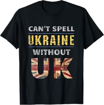 Can't Spell Ukraine Without UK Support For Ukrainians T-Shirt