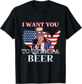 I Want You To Get. Me A Beer Funny Alcohol Drink Lovers T-Shirt