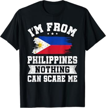 I'm From Philippines Nothing Can Scare Me Filipino Flag T-Shirt