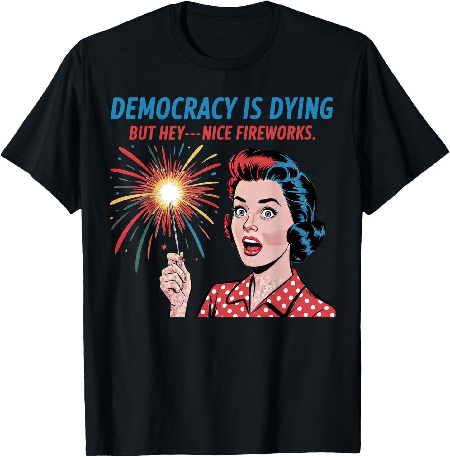 Democracy Is Dying Funny Skeleton Sarcastic 4th Of July T-shirt