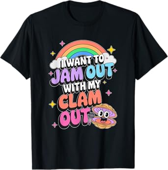 I Want To Jam Out With My Clam Out - Inappropriate Women's T-Shirt