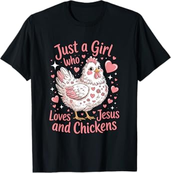 Just A Girl Who Loves Jesus And Chickens Christian Cute Tee T-Shirt