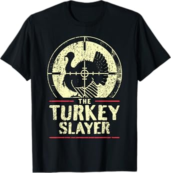Turkey Hunting I The Turkey Slayer I Turkey Hunter T-Shirt