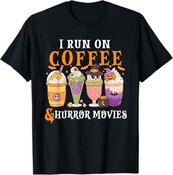 I Run on Coffee and Horror Movies Scary Funny Halloween T-Shirt