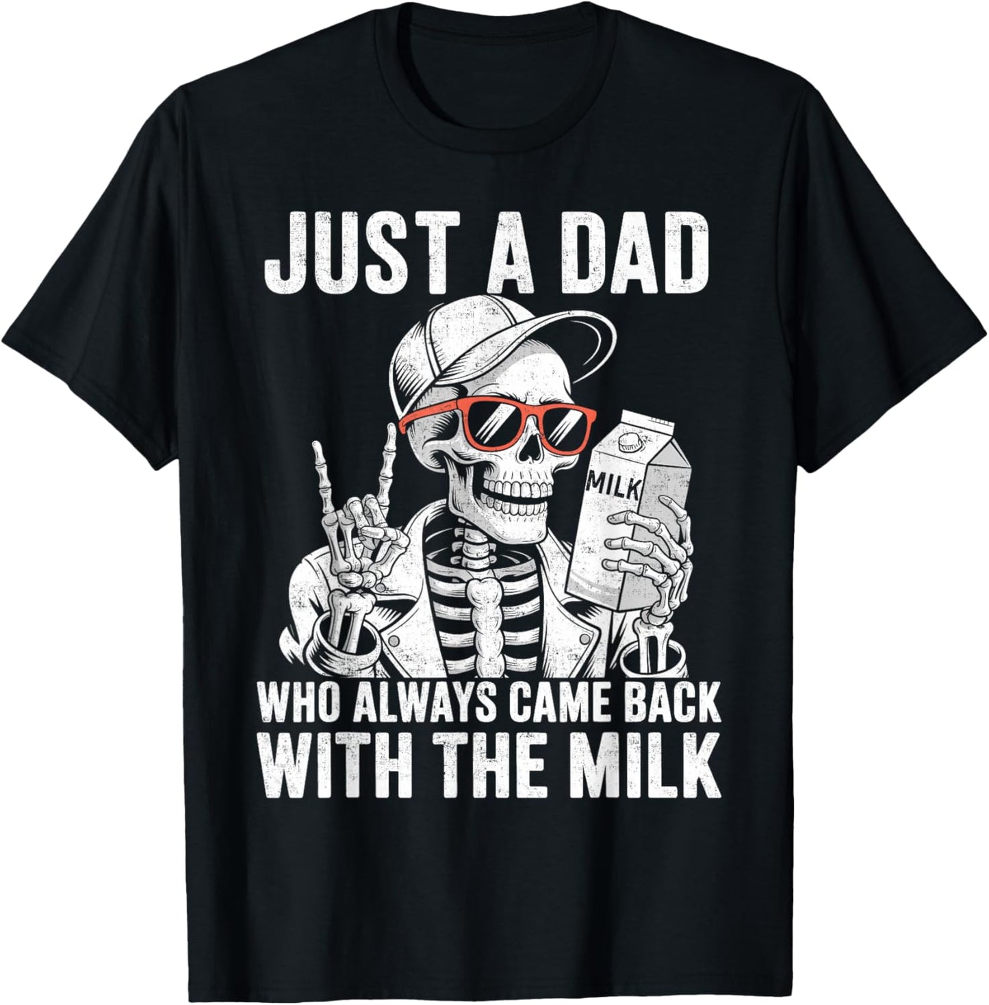 Just A Dad Who Always Came Back With The Milk Father’s Day T-Shirt