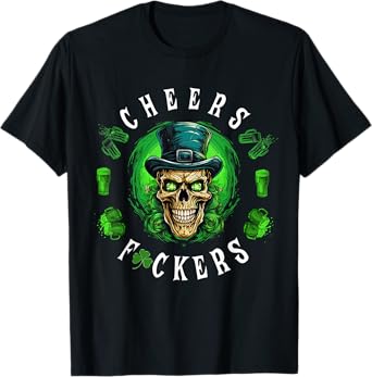 Cheers Fuckers St. Patrick's Day Irish Skull Beer Drinking T-Shirt