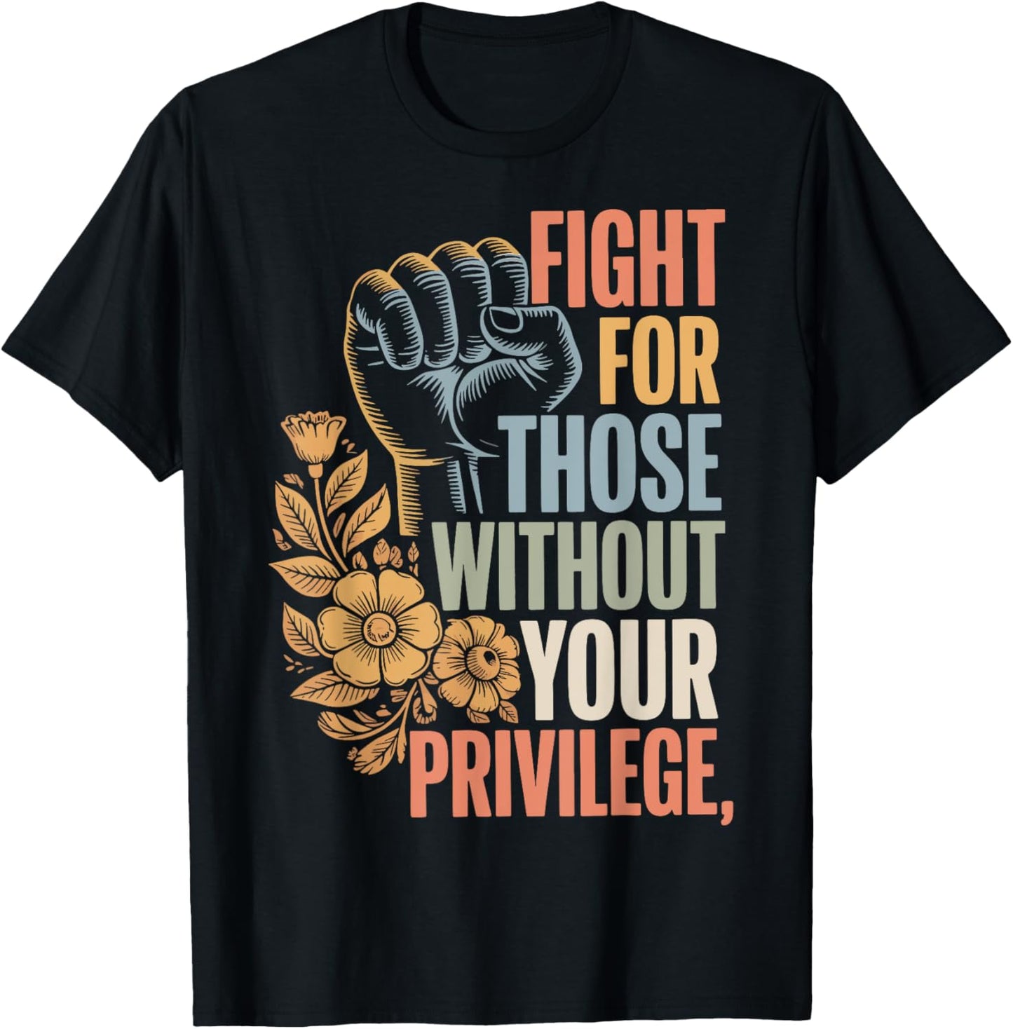 Fight For Those Without Your Privilege T-Shirt