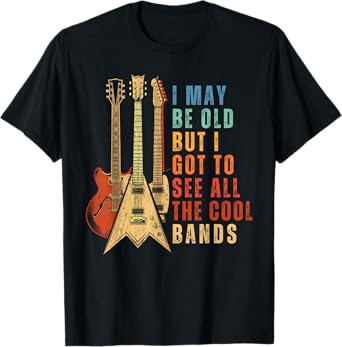 I May Be Old But I Got To See All The Cool Bands Vintage T-Shirt