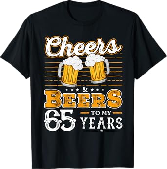 Funny Cheers And Beers To My 65 Years 65th Birthday T-Shirt