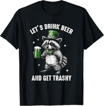 Raccoon Let's Drink Beer And Get Trashy T-Shirt