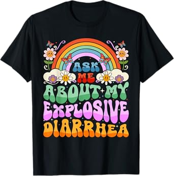 Ask Me About My Explosive Diarrhea Humor Funny Women Girls T-Shirt