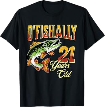 O'Fishally 21 Years Old Fishing Themed 21st Birthday Fish T-Shirt