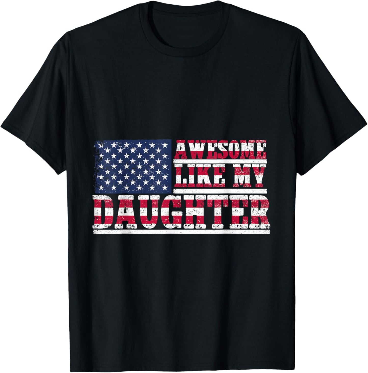 Awesome Like My Daughter Us Flag Men Funny Fathers Day Dad T-shirt