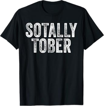 SOTALLY TOBER Funny Beer Drinking Alcohol College Gag Gift T-Shirt