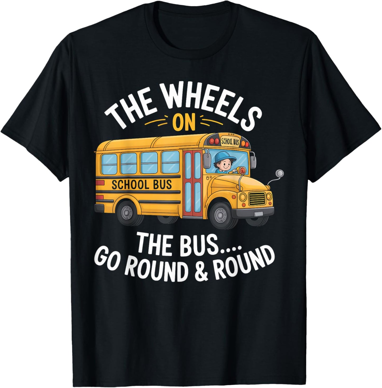 School Bus Wheels Bus Go Round Funny Kids Song T-Shirt