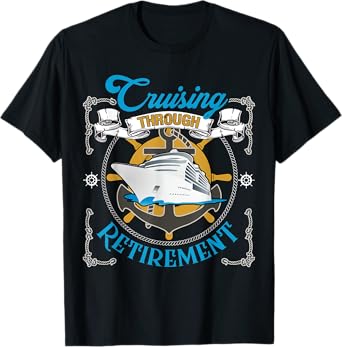 Cruising Through Retirement Cruise Ship Vacation Lover T-Shirt