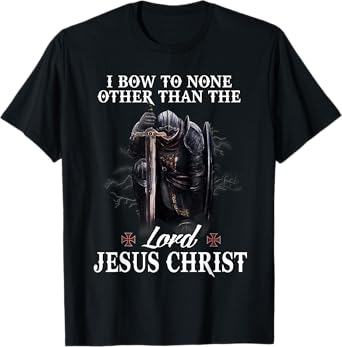 Knight Templar Christian I Bow To The Lord Jesus Christ T-Shirt