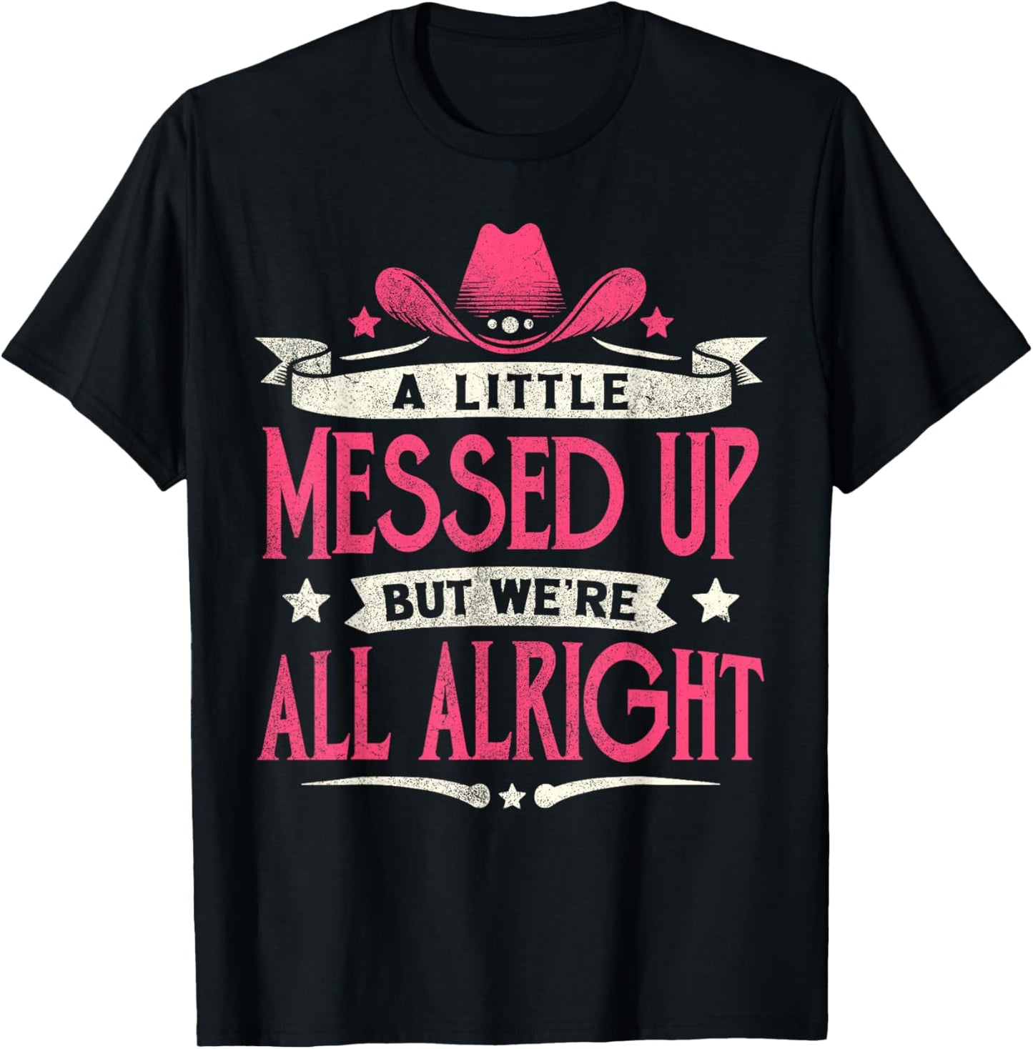 Little Messed Up But We're All Alright Western Retro T-Shirt