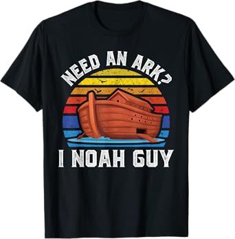 Need an Ark I Noah Guy Funny Christian Pun Kids Men Women T-Shirt