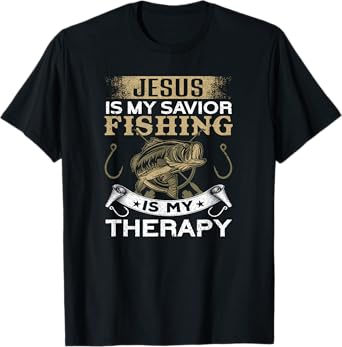 Jesus Is My Savior. Fishing Is My Therapy | Funny Fishing T-Shirt