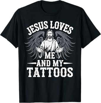 Jesus Loves Me And My Tattoos T-Shirt