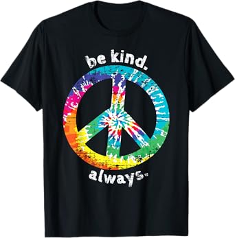 BE KIND. ALWAYS. TIE DYE PEACE SIGN HIPPIE STYLE T SHIRT T-Shirt