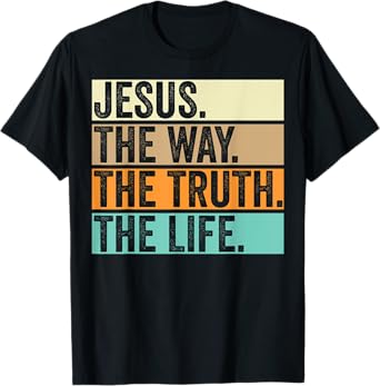 Jesus The Way Truth Life Adults Christian Worship Preachers T-Shirt