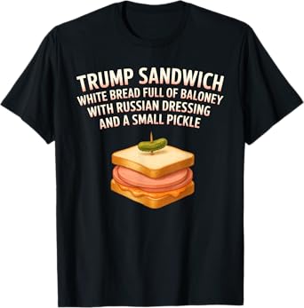 Anti Trump Sandwich Sign Funny Donald T-Shirt