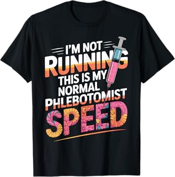 I'm Not Running Funny Phlebotomist T-Shirt