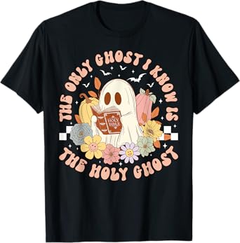 The Only Ghost I Know Is The Holy Ghost Funny Halloween T-Shirt
