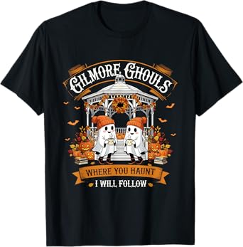 Gilmore Ghouls Where You Haunt I Will Follow Ghost Halloween T-Shirt