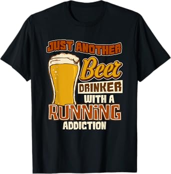 Just Another Beer Drinker With A Running Addiction Gift T-Shirt