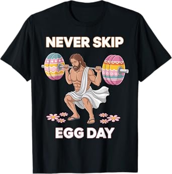 Never Skip Egg Day Funny Easter Jesus Leg Day Gym T-Shirt