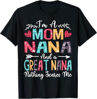 I'm A Mom Nana And Great Nana Mother's Day 2025 T-Shirt