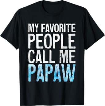 My Favorite People Call Me Papaw Shirt Men Fathers Day T-Shirt