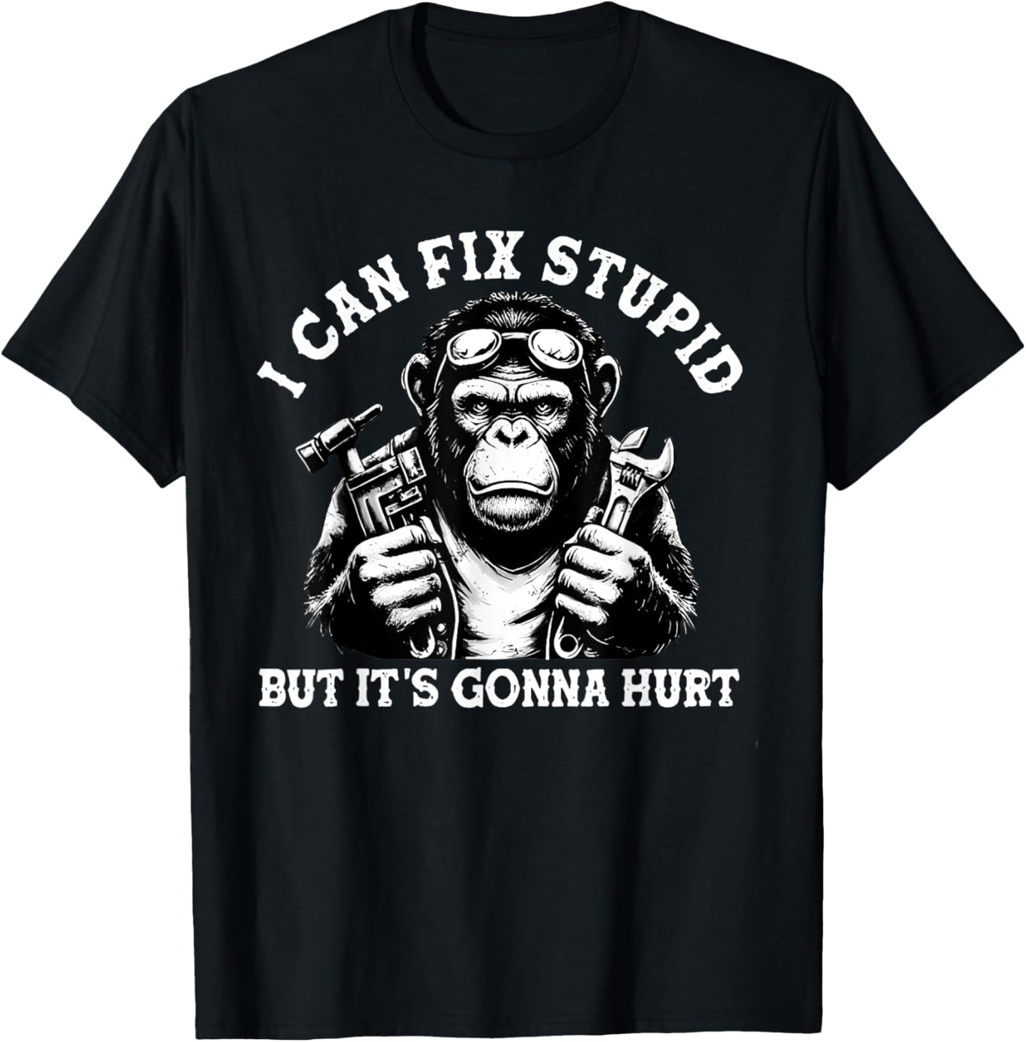I Can Fix Stupid But It's Gonna Hurt Monkey T-Shirt