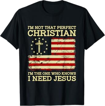 I'm Not That Perfects Christian I Need Jesus US Flag Vintage T-Shirt