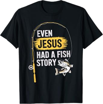 Funny Bass Fishing Fisherman Even Jesus Had A Fish Story T-Shirt