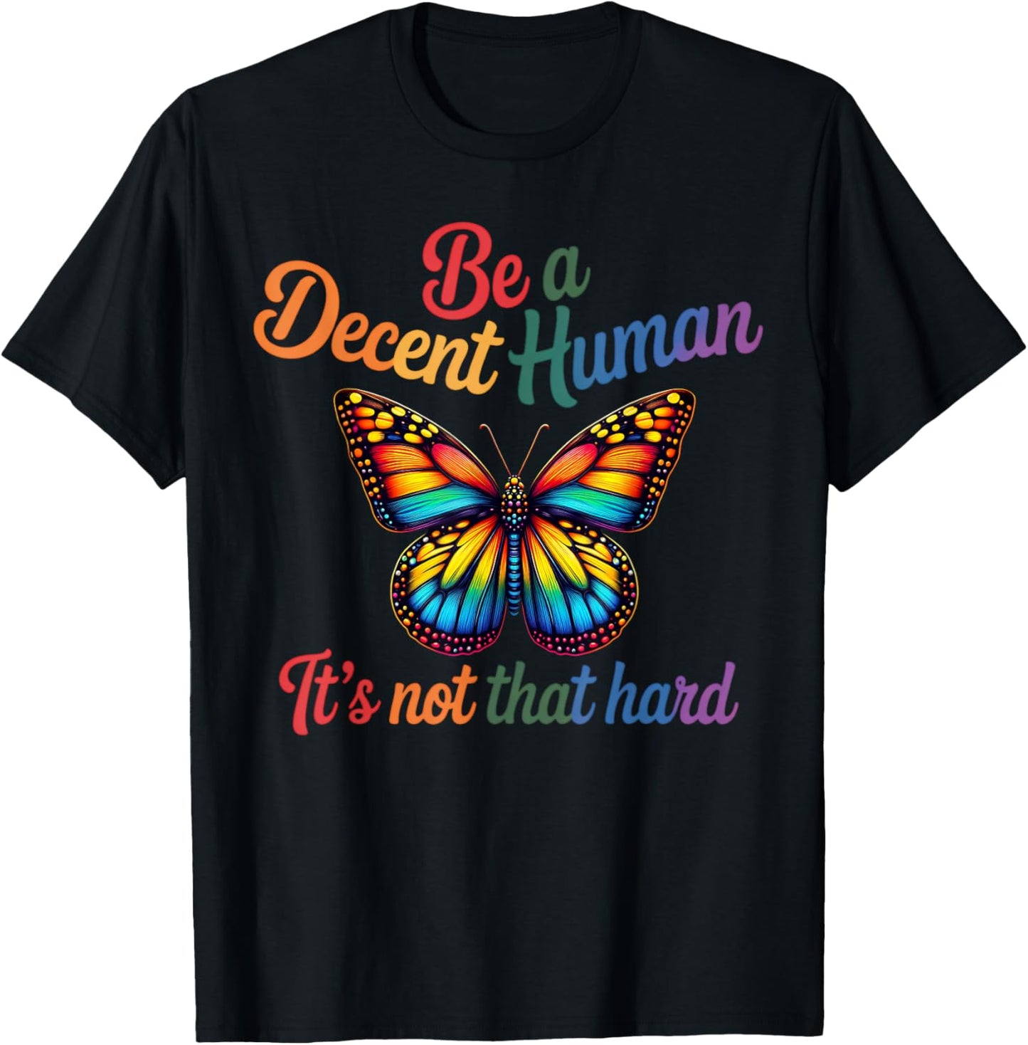 Be A Decent Human It's Not That Hard Butterfly LGBTQ Pride T-Shirt