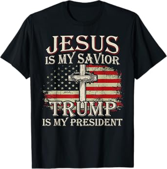 Jesus Is My Savior Trump Is My President American Flag T-Shirt