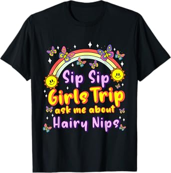 Sip Sip Girls Trip Travel Funny inappropriate Adult Humor T-Shirt