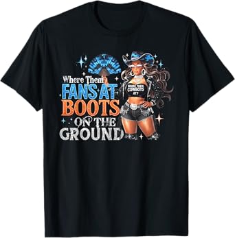Cowgirl funny Where Them Fans At Boots On The Ground T-Shirt