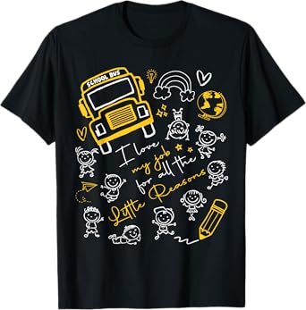 Funny Bus Driver I Love My Job Little Reasons Back to School T-Shirt