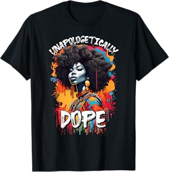 Black Women Unapologetically Dope Juneteenth African Women T-Shirt