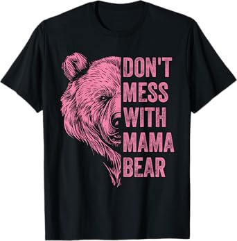 Don't Mess With Mama Bear Funny Mother's Day Womens Kids T-Shirt