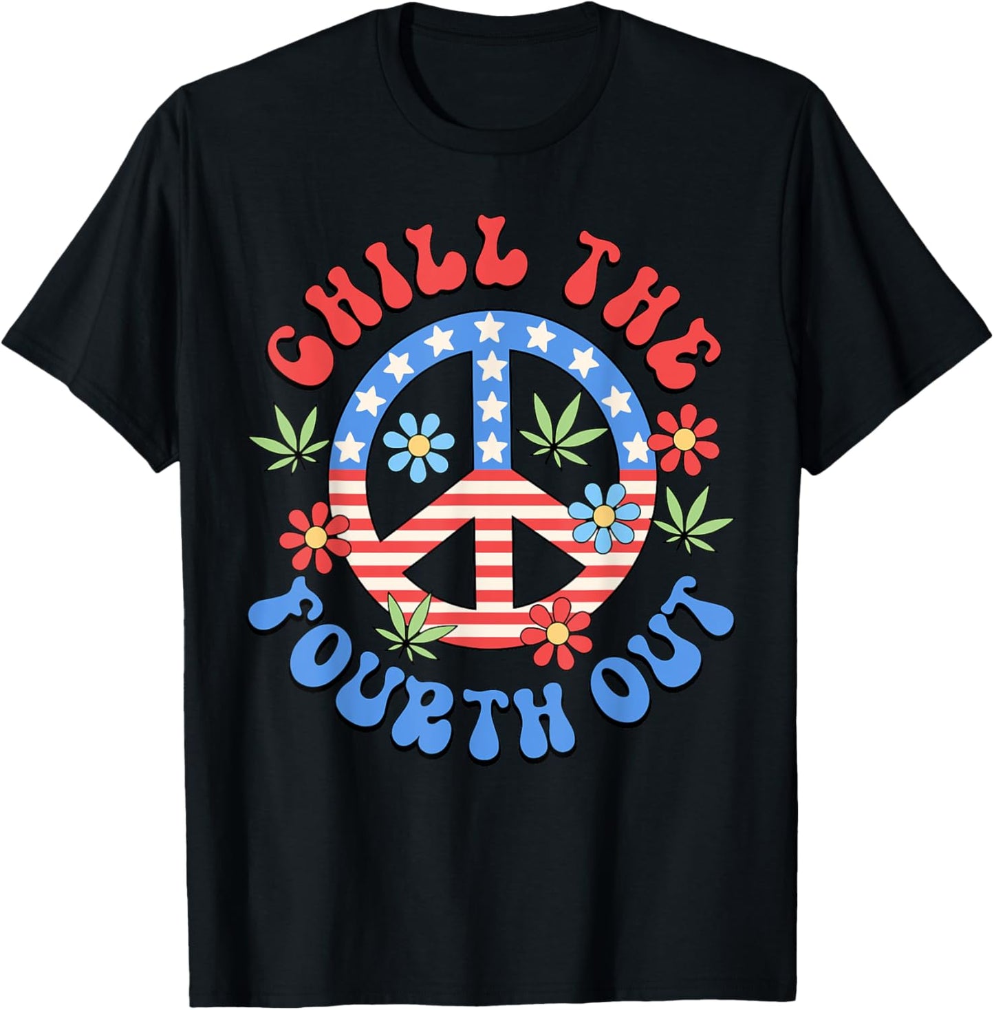 Chill The Fourth Out Cannabis Peace Sign US Flag 4th Of July T-Shirt