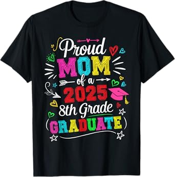 Funny Proud Mom Of A Class Of 2025 8th Grade Graduate T-Shirt